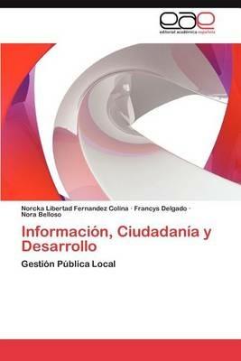 Informacion, Ciudadania y Desarrollo - Norcka Libertad Fernandez Colina,Francys Delgado,Nora Belloso - cover