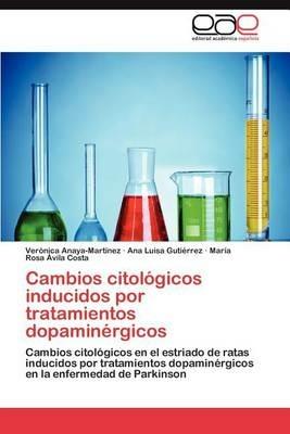 Cambios Citologicos Inducidos Por Tratamientos Dopaminergicos - Ver Nica Anaya-Mart Nez,Ana Luisa Guti Rrez,Mar a Rosa Vila Costa - cover