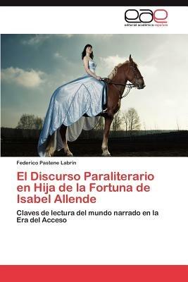 El Discurso Paraliterario En Hija de La Fortuna de Isabel Allende - Federico Pastene Labr N - cover
