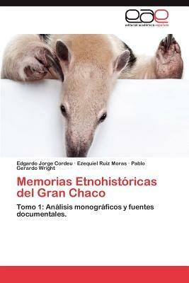 Memorias Etnohistoricas del Gran Chaco - Edgardo Jorge Cordeu,Ezequiel Ru Z Moras,Pablo Gerardo Wright - cover