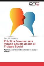 Practica Forense, Una Mirada Posible Desde El Trabajo Social