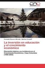 La Inversion En Educacion y El Crecimiento Economico