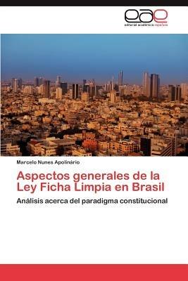 Aspectos Generales de La Ley Ficha Limpia En Brasil - Marcelo Nunes Apolin Rio - cover