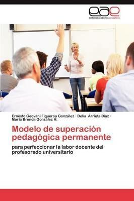 Modelo de Superacion Pedagogica Permanente - Ernesto Geovani Figueroa Gonz Lez,Delia Arrieta D Az,Mar a Brenda Gonz Lez H - cover