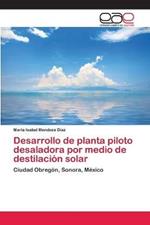 Desarrollo de planta piloto desaladora por medio de destilacion solar