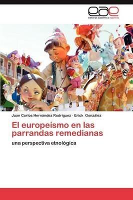 El Europeismo En Las Parrandas Remedianas - Juan Carlos Hern Ndez Rodr Guez,Erick Gonz Lez,Juan Carlos Hernandez Rodriguez - cover