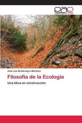 Filosofia de la Ecologia - Jose Luis Montenegro Martinez - cover