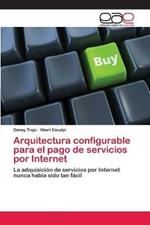 Arquitectura configurable para el pago de servicios por Internet