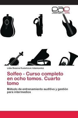 Solfeo - Curso completo en ocho tomos. Cuarto tomo - Lidia Bozena Kusielczuk Adamowicz - cover