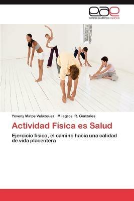 Actividad Fisica Es Salud - Matos Velazquez Yoveny,R - cover