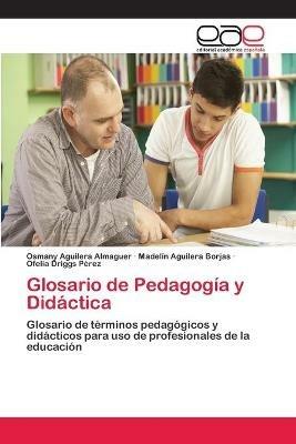 Glosario de Pedagogia y Didactica - Osmany Aguilera Almaguer,Madelin Aguilera Borjas,Ofelia Driggs Perez - cover