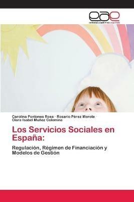 Los Servicios Sociales en Espana - Carolina Pontones Rosa,Rosario Perez Morote,Clara Isabel Munoz Colomina - cover