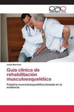 Guia clinica de rehabilitacion musculoesqueletica