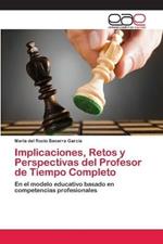 Implicaciones, Retos y Perspectivas del Profesor de Tiempo Completo