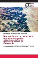 Mapas de uso y cobertura usando imagenes polarimetricas en Colombia