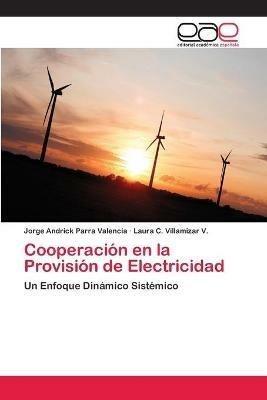 Cooperacion en la Provision de Electricidad - Jorge Andrick Parra Valencia,Laura C Villamizar V - cover