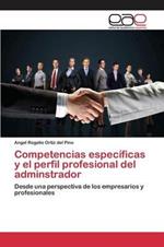 Competencias especificas y el perfil profesional del adminstrador