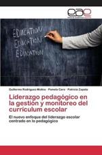 Liderazgo pedagogico en la gestion y monitoreo del curriculum escolar