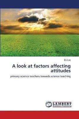 A look at factors affecting attitudes - Iris Lee - cover