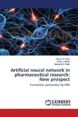 Artificial neural network in pharmaceutical research: New prospect - Alpesh D Patel,Tarak J Mehta,Natvarlal M Patel - cover