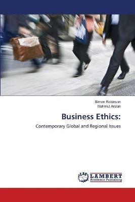 Business Ethics - Simon Robinson,Mahmut Arslan - cover