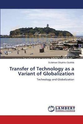 Transfer of Technology as a Variant of Globalization - Sulaiman Olayinka Opafola - cover