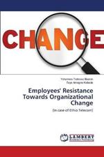 Employees' Resistance Towards Organizational Change