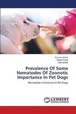 Prevalence Of Some Nematodes Of Zoonotic Importance In Pet Dogs