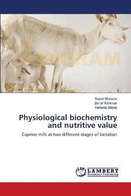 Physiological biochemistry and nutritive value - Sadaf Shakoor,Zia Ur Rahman,Naheed Abbas - cover