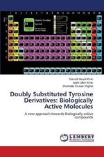 Doubly Substituted Tyrosine Derivatives: Biologically Active Molecules