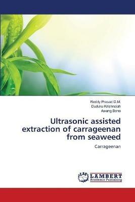 Ultrasonic assisted extraction of carrageenan from seaweed - Reddy Prasad D M,Duduku Krishnaiah,Awang Bono - cover