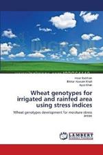 Wheat genotypes for irrigated and rainfed area using stress indices