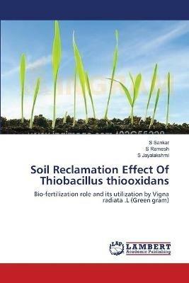 Soil Reclamation Effect Of Thiobacillus thiooxidans - S Sankar,S Ramesh,S Jayalakshmi - cover