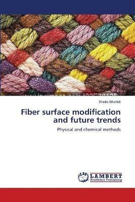 Fiber surface modification and future trends - Sheila Shahidi - cover