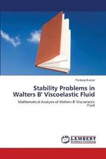 Stability Problems in Walters B' Viscoelastic Fluid