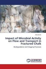 Impact of Microbial Activity on Flow and Transport in Fractured Chalk