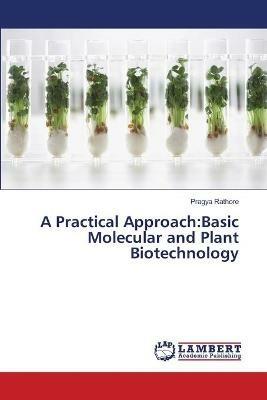 A Practical Approach: Basic Molecular and Plant Biotechnology - Pragya Rathore - cover