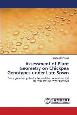 Assessment of Plant Geometry on Chickpea Genotypes under Late Sown - Dasharath Prasad - cover