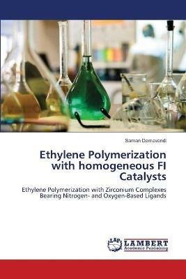 Ethylene Polymerization with homogeneous FI Catalysts - Saman Damavandi - cover