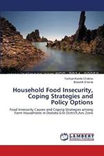 Household Food Insecurity, Coping Strategies and Policy Options