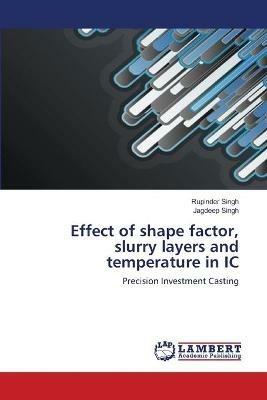 Effect of shape factor, slurry layers and temperature in IC - Rupinder Singh,Jagdeep Singh - cover