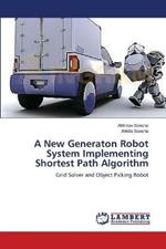 A New Generaton Robot System Implementing Shortest Path Algorithm