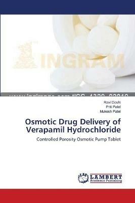 Osmotic Drug Delivery of Verapamil Hydrochloride - Ravi Doshi,Priti Patel,Mukesh Patel - cover