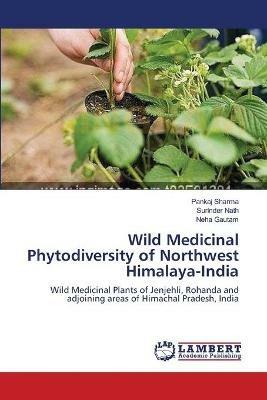 Wild Medicinal Phytodiversity of Northwest Himalaya-India - Pankaj Sharma,Surinder Nath,Neha Gautam - cover