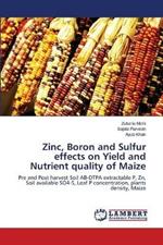 Zinc, Boron and Sulfur effects on Yield and Nutrient quality of Maize