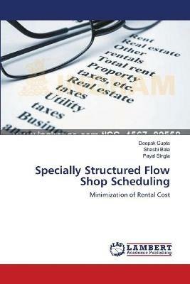 Specially Structured Flow Shop Scheduling - Deepak Gupta,Shashi Bala,Payal Singla - cover