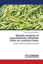 Genetic analysis of quantitatively inherited traits on common bean