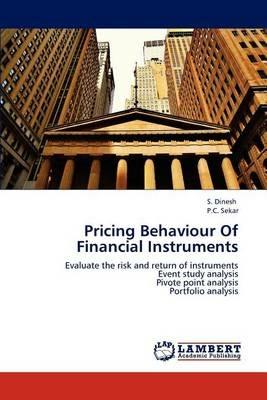 Pricing Behaviour Of Financial Instruments - S Dinesh,P C Sekar - cover