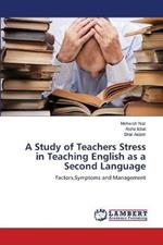 A Study of Teachers Stress in Teaching English as a Second Language