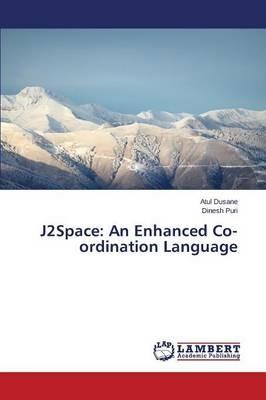 J2space: An Enhanced Co-Ordination Language - Dusane Atul,Puri Dinesh - cover